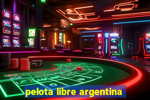 pelota libre argentina